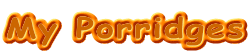 [ logo: My porridges ]